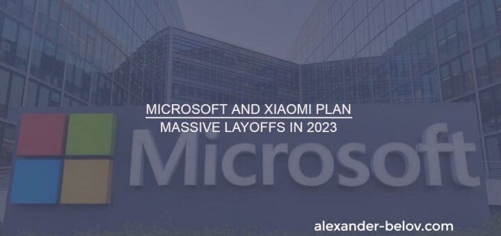 Microsoft and Xiaomi plan massive layoffs in 2023