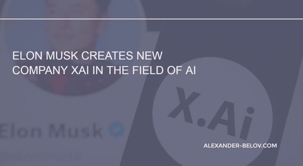 Elon Musk creates new company xAI in the field of AI