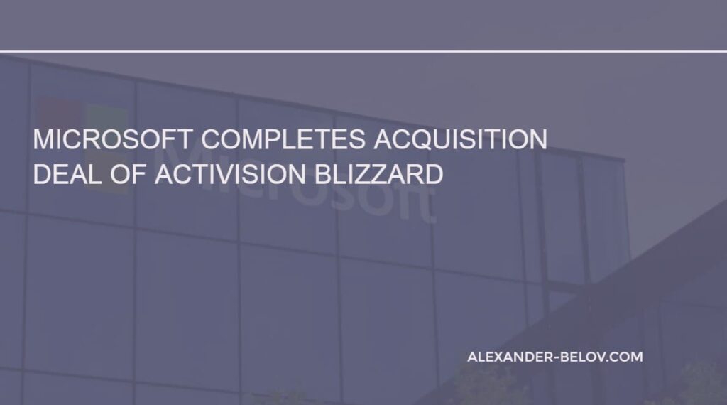 Microsoft completes acquisition deal of Activision Blizzard