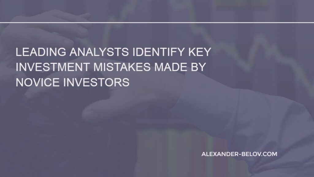 Leading Analysts Identify Key Investment Mistakes Made by Novice Investors2
