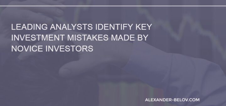 Leading Analysts Identify Key Investment Mistakes Made by Novice Investors2